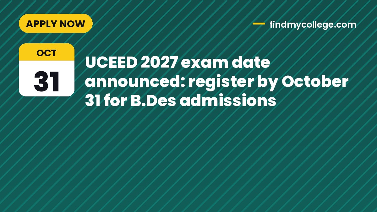UCEED 2027 exam date announced: register by October 31 for B.Des admissions