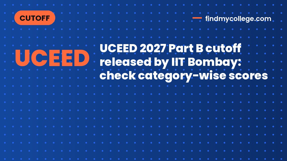 UCEED 2027 Part B cutoff released by IIT Bombay: check category-wise scores