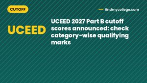 UCEED 2027 Part B cutoff scores announced: check category-wise qualifying marks