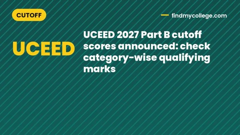 UCEED 2027 Part B cutoff scores announced: check category-wise qualifying marks