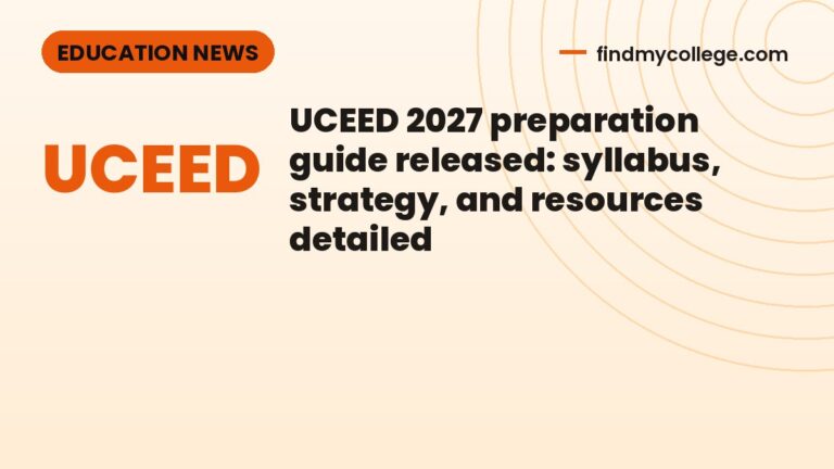 UCEED 2027 preparation guide released: syllabus, strategy, and resources detailed