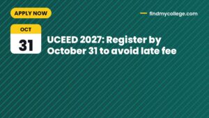 UCEED 2027: Register by October 31 to avoid late fee
