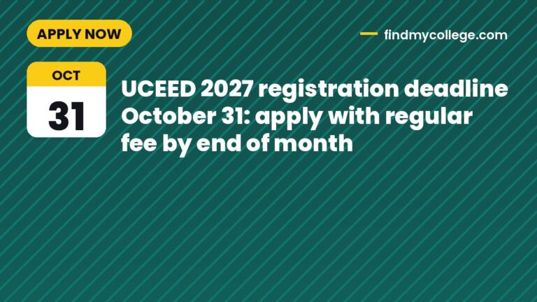 UCEED 2027 registration deadline October 31: apply with regular fee by end of month