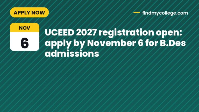 UCEED 2027 registration open: apply by November 6 for B.Des admissions