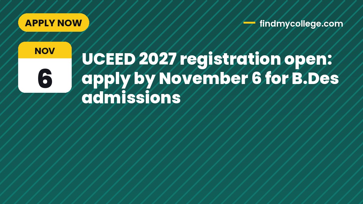 UCEED 2027 registration open: apply by November 6 for B.Des admissions