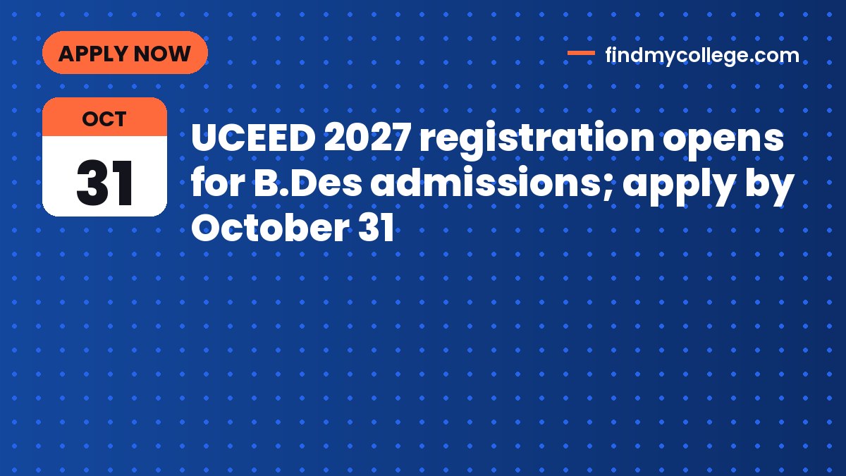 UCEED 2027 registration opens for B.Des admissions; apply by October 31