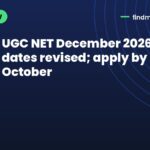 UGC NET December 2026 exam dates revised; apply by 28 October