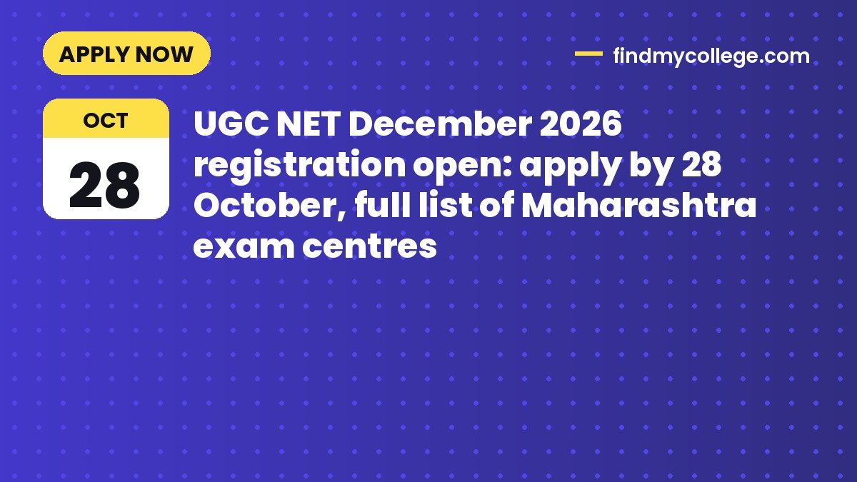 UGC NET December 2026 registration open: apply by 28 October, full list of Maharashtra exam centres