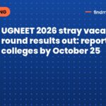 UGNEET 2026 stray vacancy round results out: report to colleges by October 25