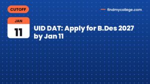 UID DAT: Apply for B.Des 2027 by Jan 11