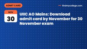 UIIC AO Mains: Download admit card by November for 30 November exam