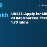 UKSEE: Apply for MBA/MCA at IMS Roorkee; fees up to 1.70 lakhs