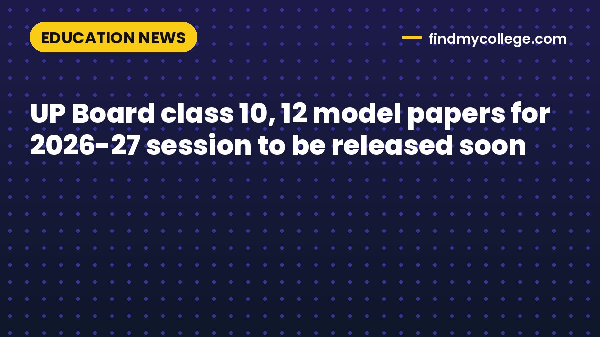 UP Board class 10, 12 model papers for 2026-27 session to be released soon