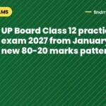 UP Board Class 12 practical exam 2027 from January 27; new 80-20 marks pattern
