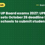 UP Board exams 2027: UPMSP sets October 26 deadline for 940 schools to submit student lists