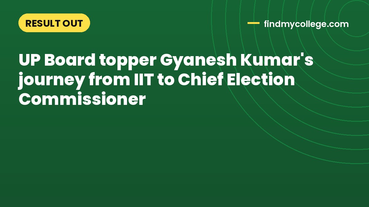 UP Board topper Gyanesh Kumar's journey from IIT to Chief Election Commissioner