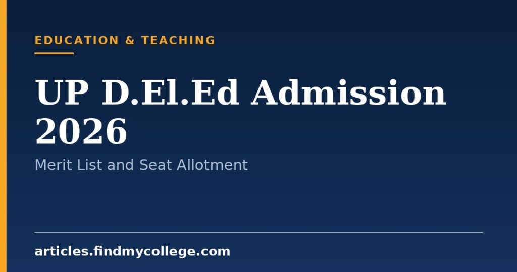 UP D.El.Ed Admission 2026: Dates, Counselling & Merit List
