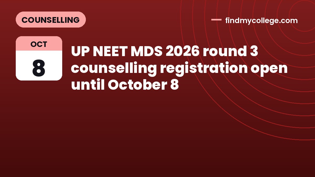 UP NEET MDS 2026 round 3 counselling registration open until October 8