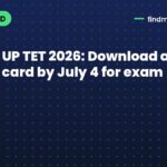 UP TET 2026: Download admit card by July 4 for exam