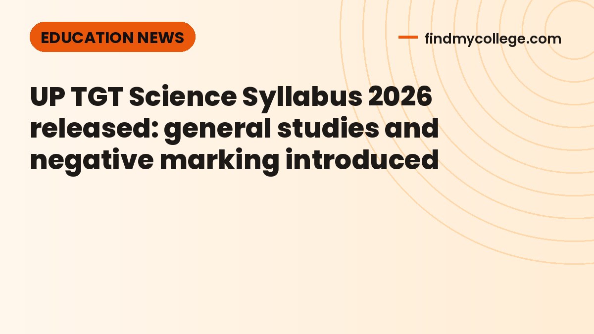 UP TGT Science Syllabus 2026 released: general studies and negative marking introduced