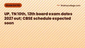 UP, TN 10th, 12th board exam dates 2027 out; CBSE schedule expected soon