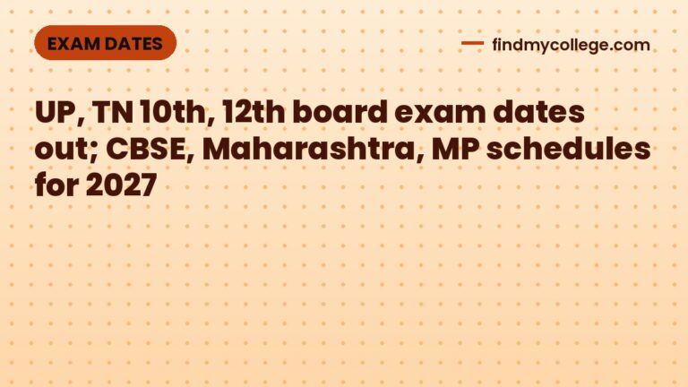 UP, TN 10th, 12th board exam dates out; CBSE, Maharashtra, MP schedules for 2027