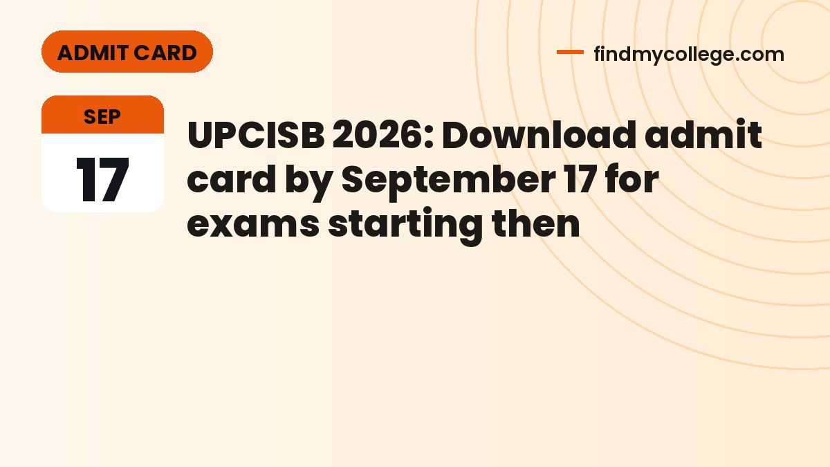 UPCISB 2026: Download admit card by September 17 for exams starting then