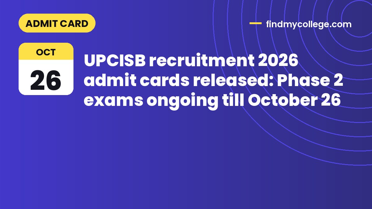 UPCISB recruitment 2026 admit cards released: Phase 2 exams ongoing till October 26