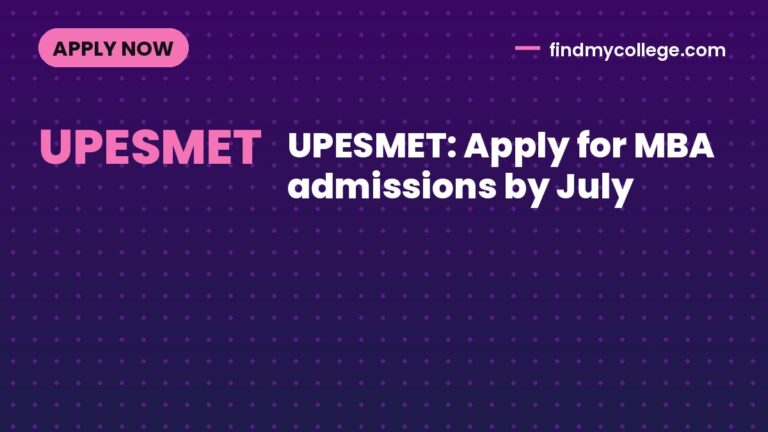UPESMET: Apply for MBA admissions by July