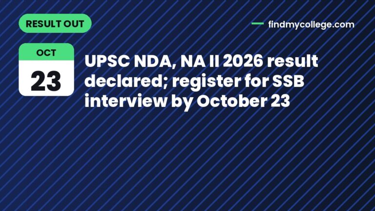 UPSC NDA, NA II 2026 result declared; register for SSB interview by October 23