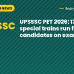 UPSSSC PET 2026: 13 special trains run for candidates on exam days