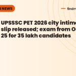 UPSSSC PET 2026 city intimation slip released; exam from October 25 for 35 lakh candidates