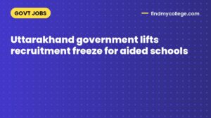 Uttarakhand government lifts recruitment freeze for aided schools