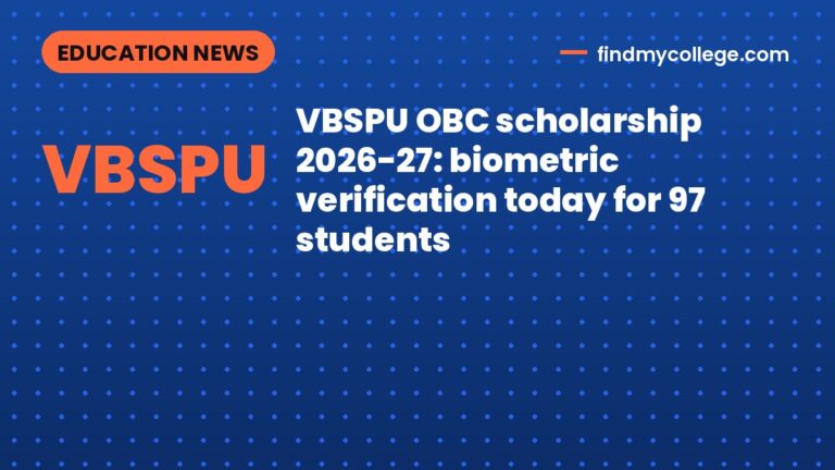 VBSPU OBC scholarship 2026-27: biometric verification today for 97 students
