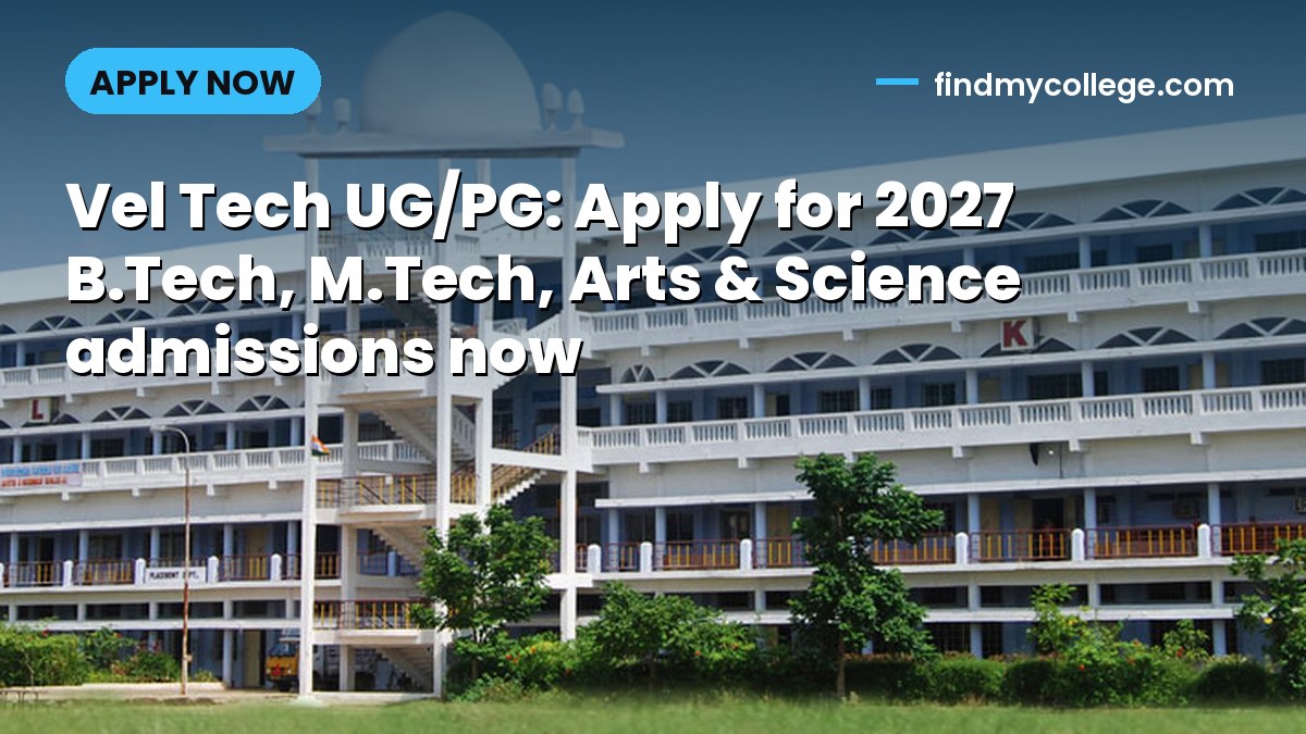 Vel Tech UG/PG: Apply for 2027 B.Tech, M.Tech, Arts & Science admissions now