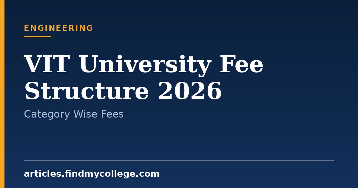VIT University Fee Structure 2026: B.Tech Fees and Payment Schedule