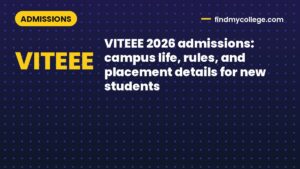 VITEEE 2026 admissions: campus life, rules, and placement details for new students
