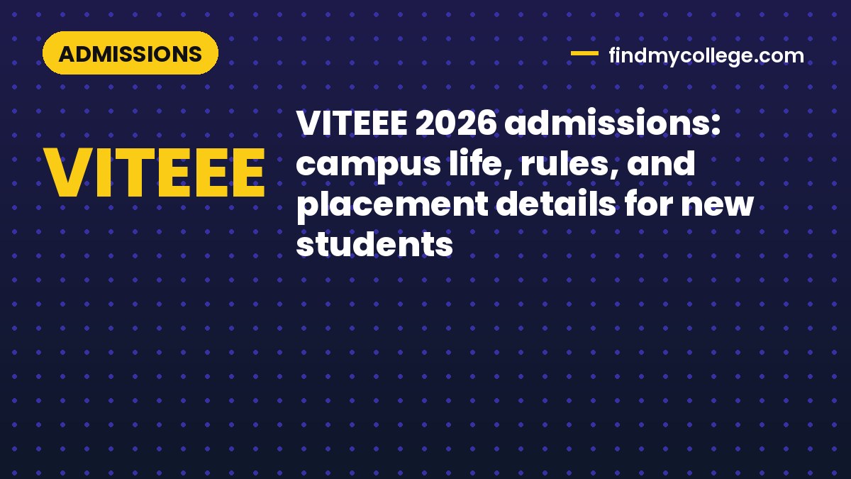 VITEEE 2026 admissions: campus life, rules, and placement details for new students