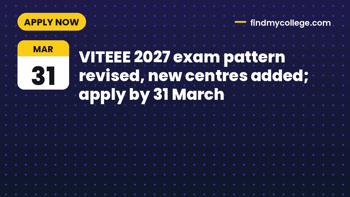 VITEEE 2027 exam pattern revised, new centres added; apply by 31 March