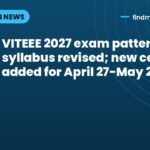 VITEEE 2027 exam pattern, syllabus revised; new centres added for April 27-May 2 test