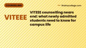 VITEEE counselling nears end: what newly admitted students need to know for campus life