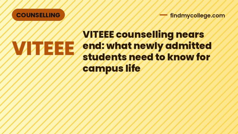 VITEEE counselling nears end: what newly admitted students need to know for campus life