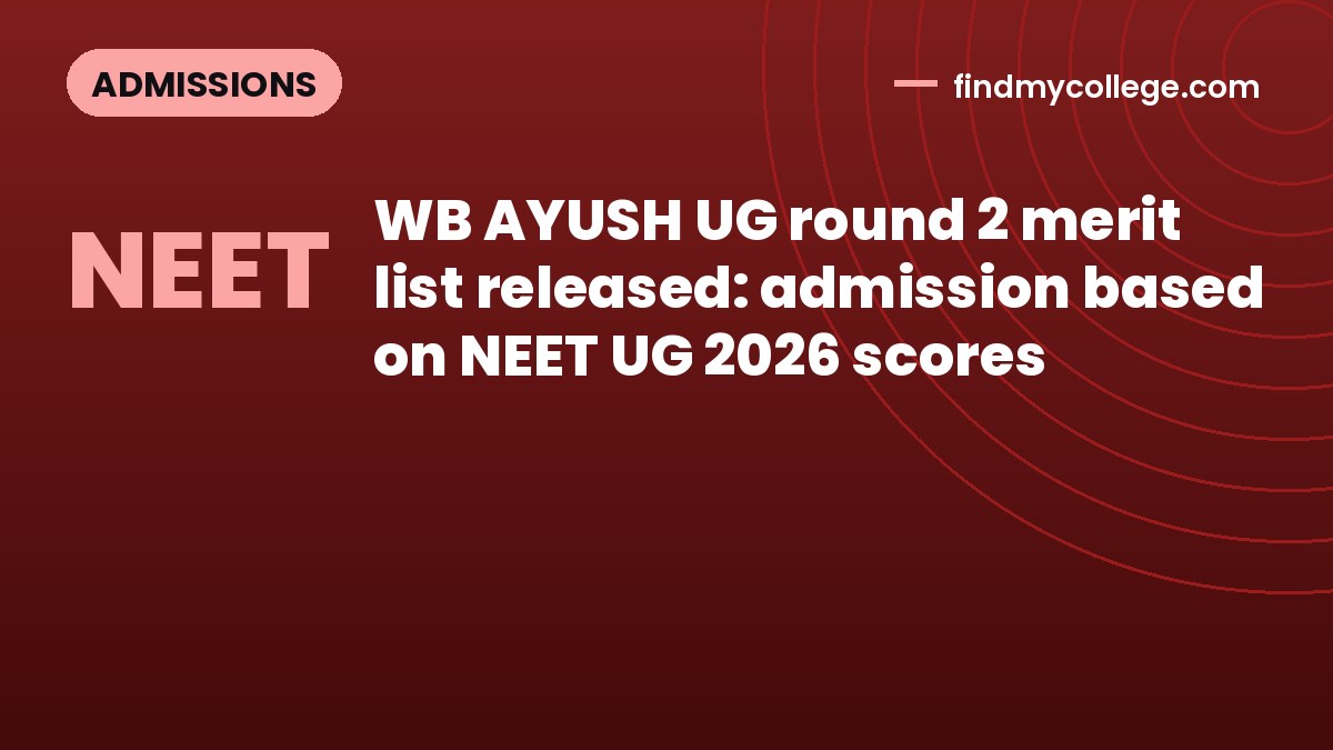 WB AYUSH UG round 2 merit list released: admission based on NEET UG 2026 scores