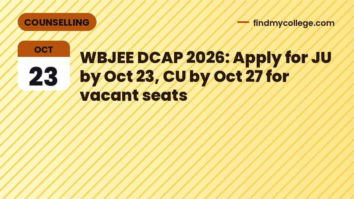 WBJEE DCAP 2026: Apply for JU by Oct 23, CU by Oct 27 for vacant seats