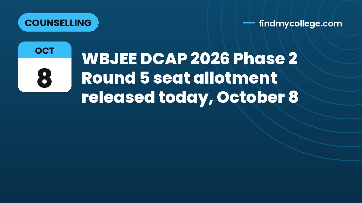 WBJEE DCAP 2026 Phase 2 Round 5 seat allotment released today, October 8