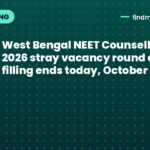 West Bengal NEET Counselling 2026 stray vacancy round choice filling ends today, October 18