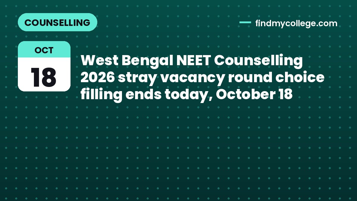 West Bengal NEET Counselling 2026 stray vacancy round choice filling ends today, October 18