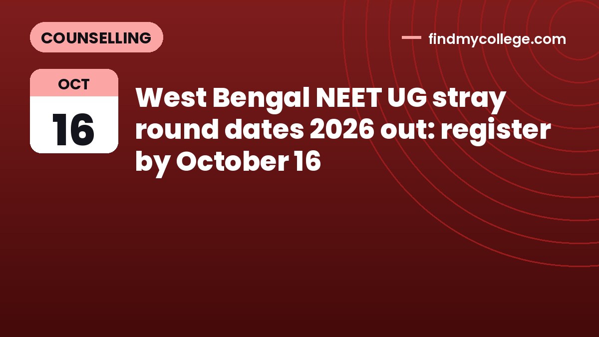 West Bengal NEET UG stray round dates 2026 out: register by October 16