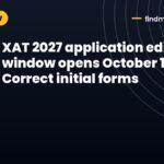 XAT 2027 application edit window opens October 16-17: Correct initial forms