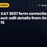 XAT 2027 form correction dates out: edit details from October 16